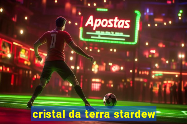 cristal da terra stardew